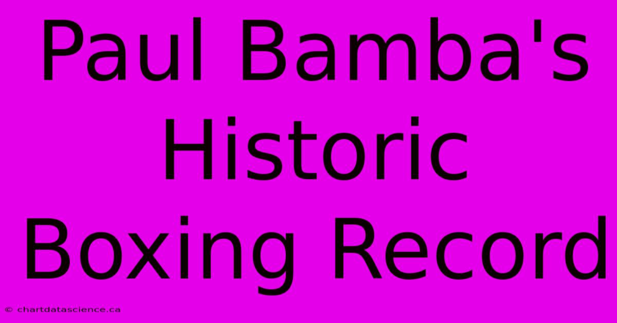 Paul Bamba's Historic Boxing Record