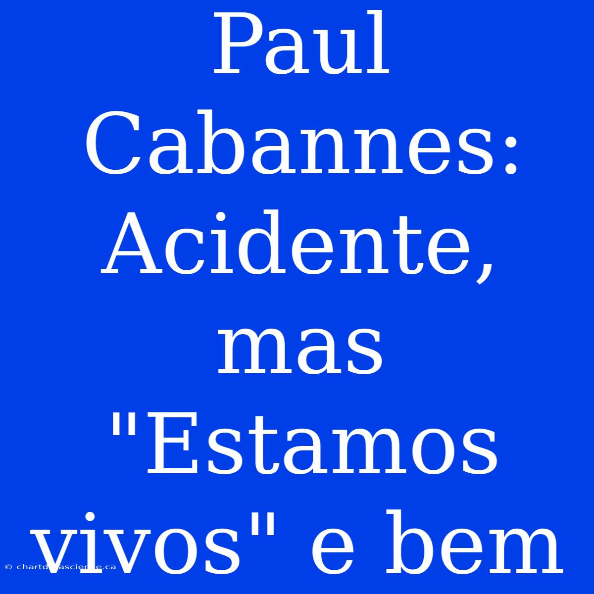 Paul Cabannes: Acidente, Mas 