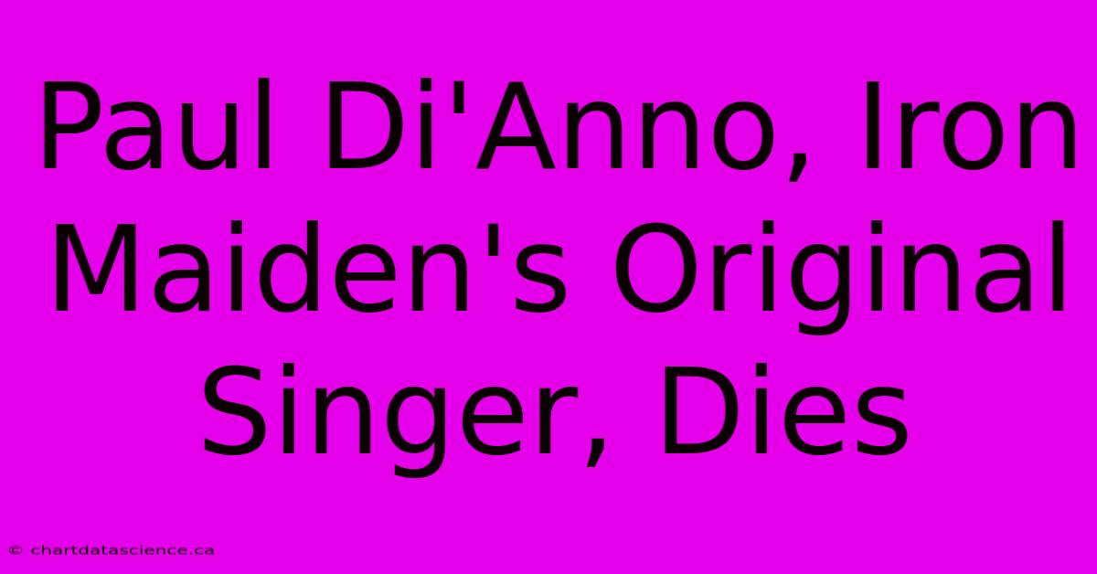 Paul Di'Anno, Iron Maiden's Original Singer, Dies