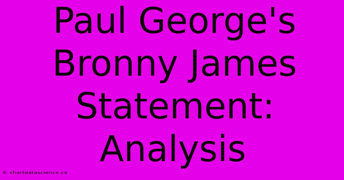 Paul George's Bronny James Statement: Analysis