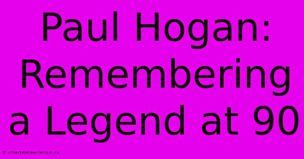 Paul Hogan: Remembering A Legend At 90