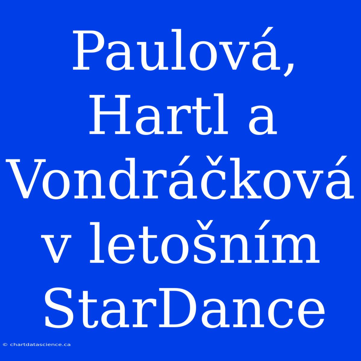 Paulová, Hartl A Vondráčková V Letošním StarDance