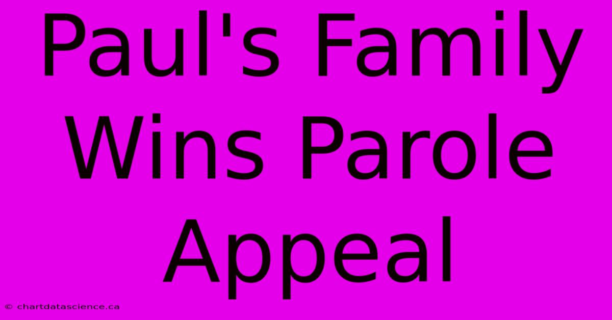 Paul's Family Wins Parole Appeal