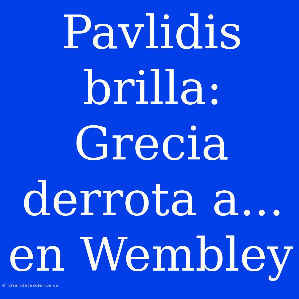 Pavlidis Brilla: Grecia Derrota A... En Wembley