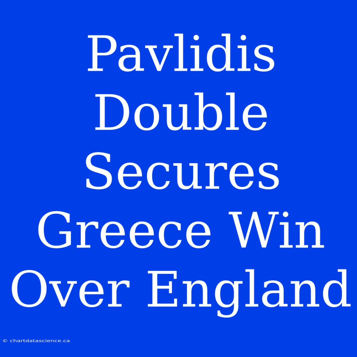 Pavlidis Double Secures Greece Win Over England