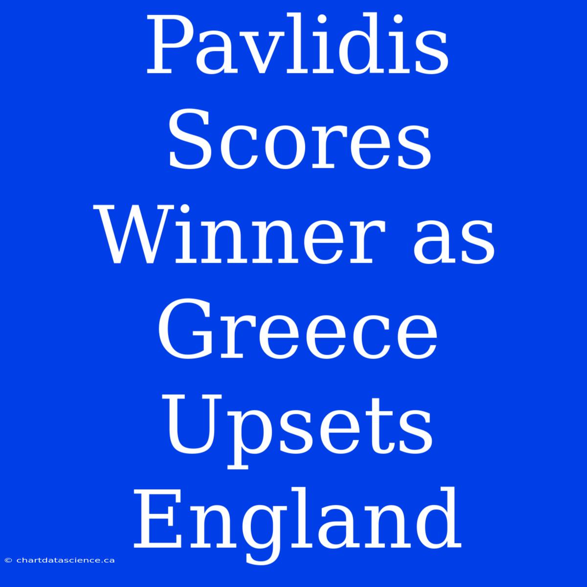 Pavlidis Scores Winner As Greece Upsets England