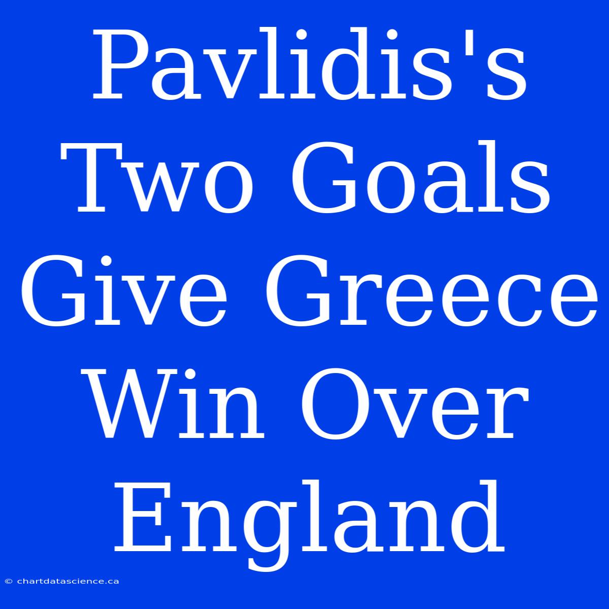 Pavlidis's Two Goals Give Greece Win Over England