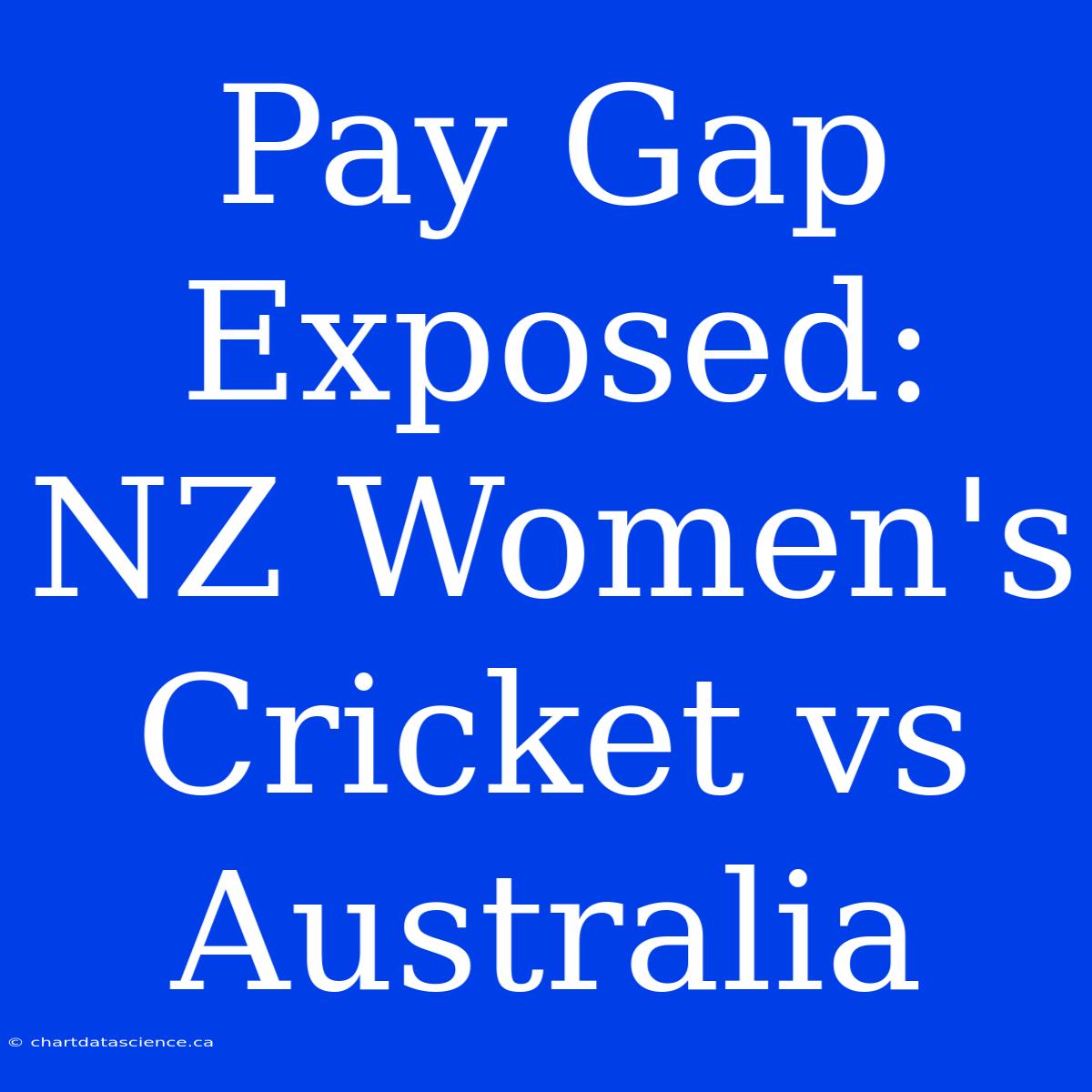 Pay Gap Exposed: NZ Women's Cricket Vs Australia