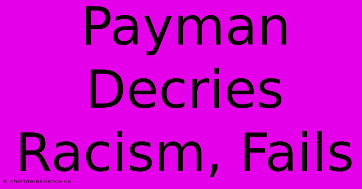 Payman Decries Racism, Fails