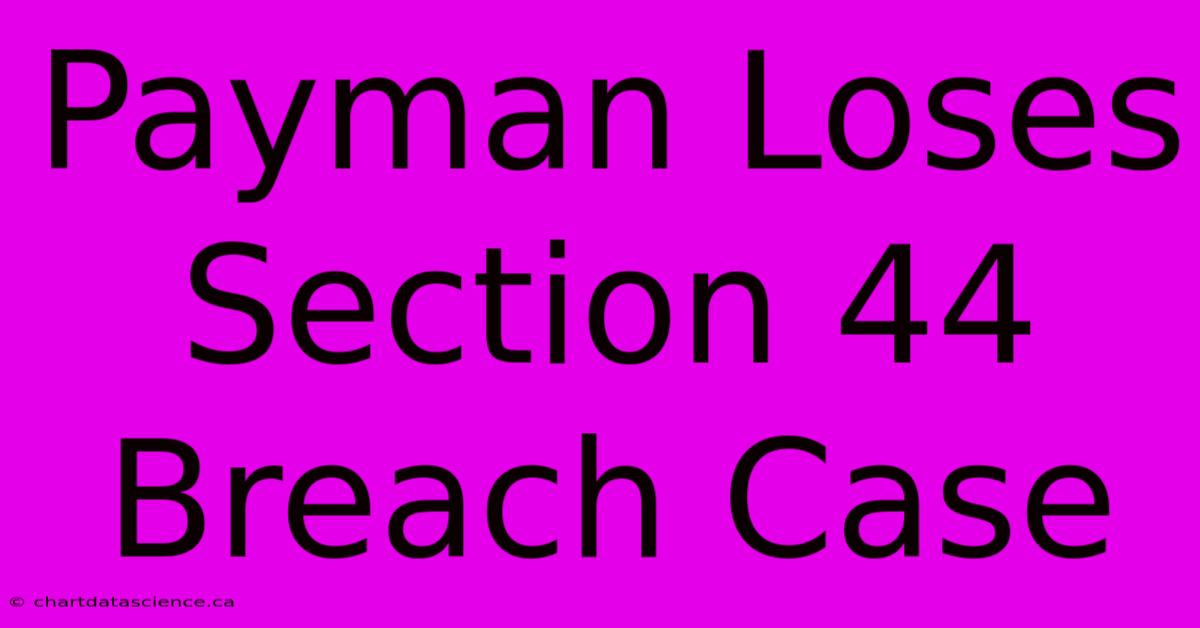 Payman Loses Section 44 Breach Case