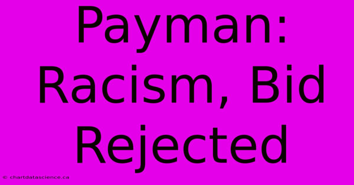 Payman: Racism, Bid Rejected