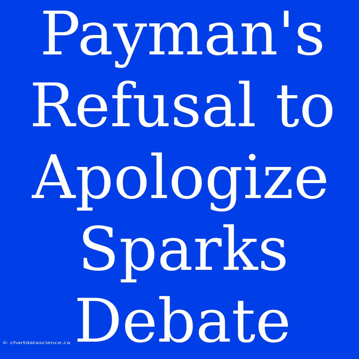 Payman's Refusal To Apologize Sparks Debate