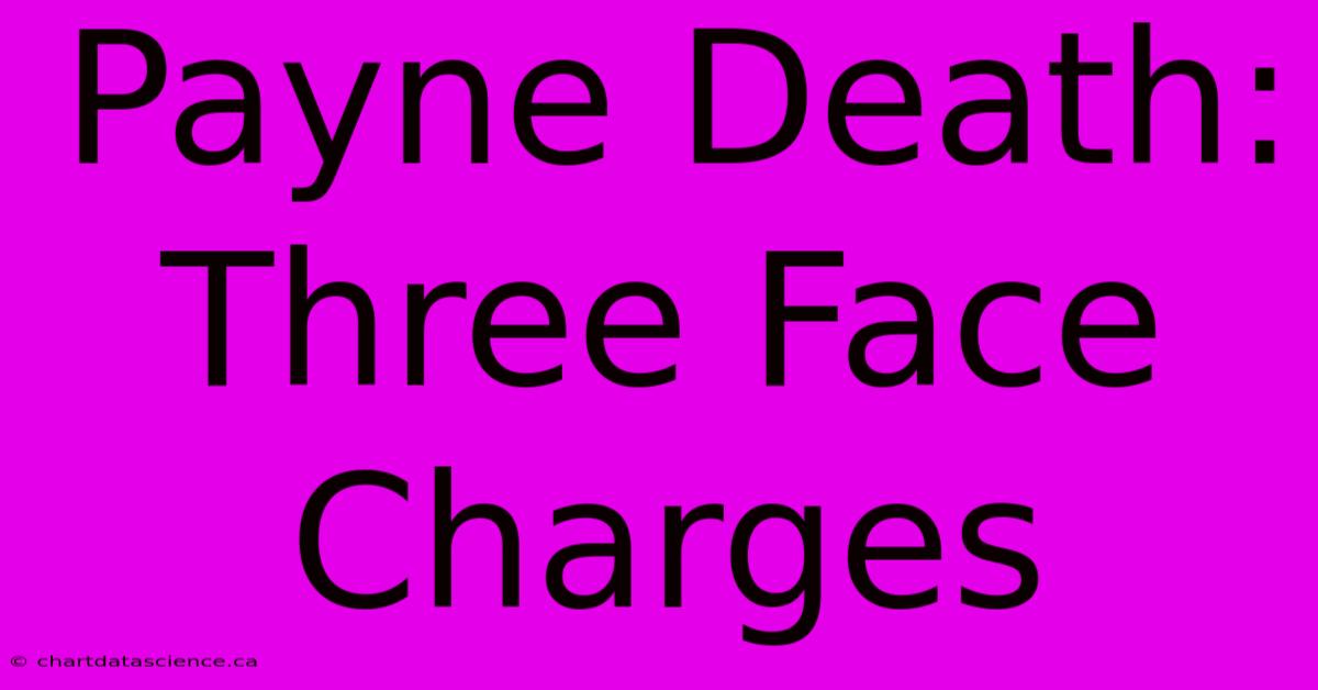 Payne Death: Three Face Charges