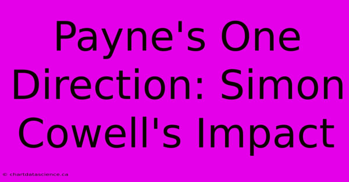 Payne's One Direction: Simon Cowell's Impact