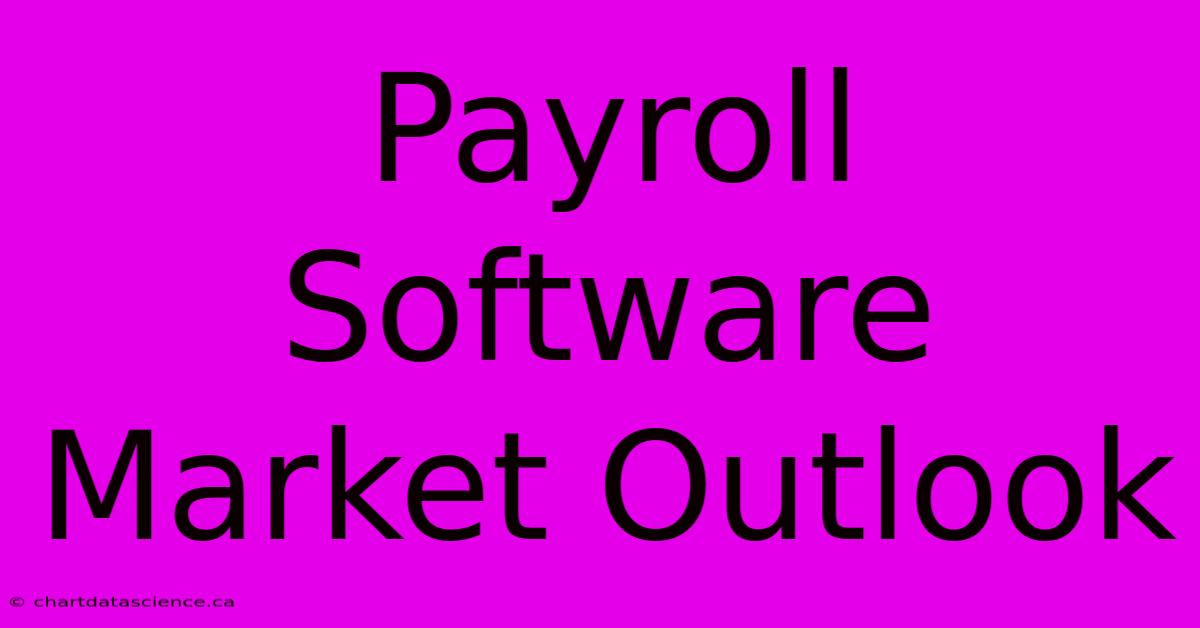 Payroll Software Market Outlook