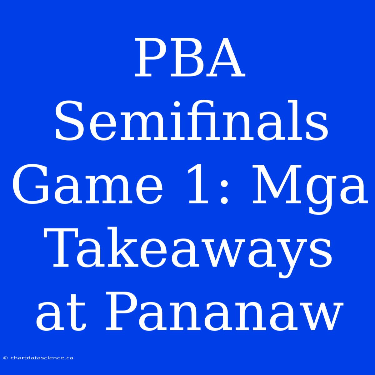 PBA Semifinals Game 1: Mga Takeaways At Pananaw