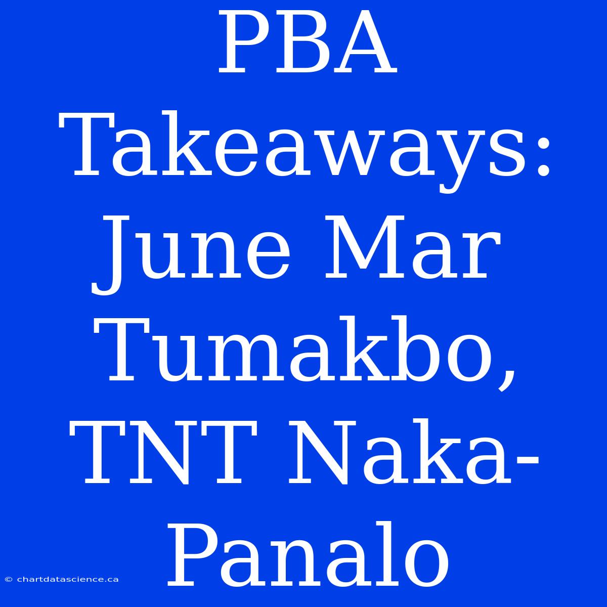 PBA Takeaways: June Mar Tumakbo, TNT Naka-Panalo