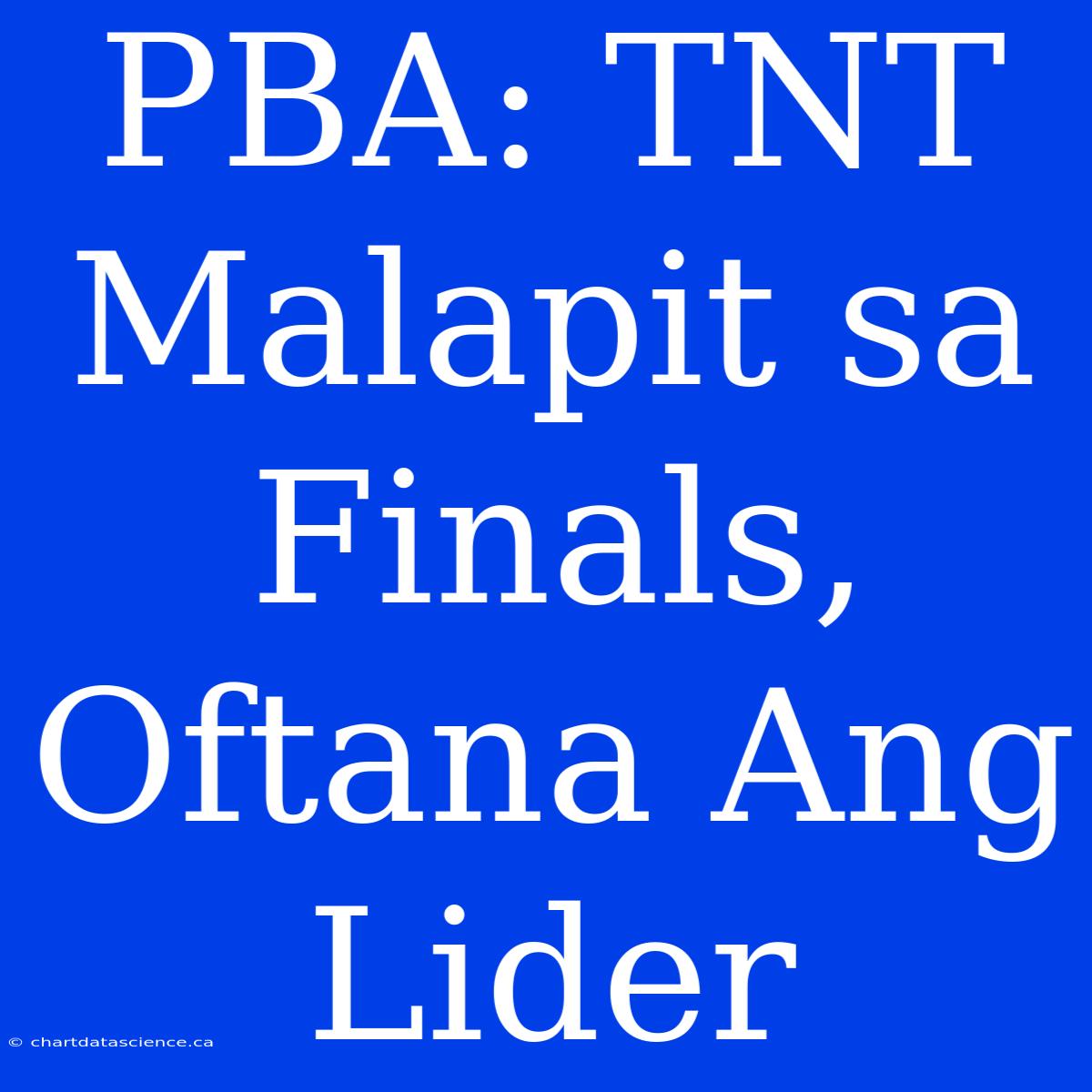 PBA: TNT Malapit Sa Finals, Oftana Ang Lider