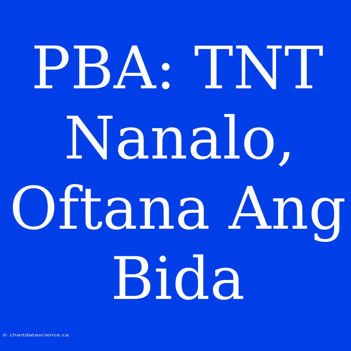 PBA: TNT Nanalo, Oftana Ang Bida