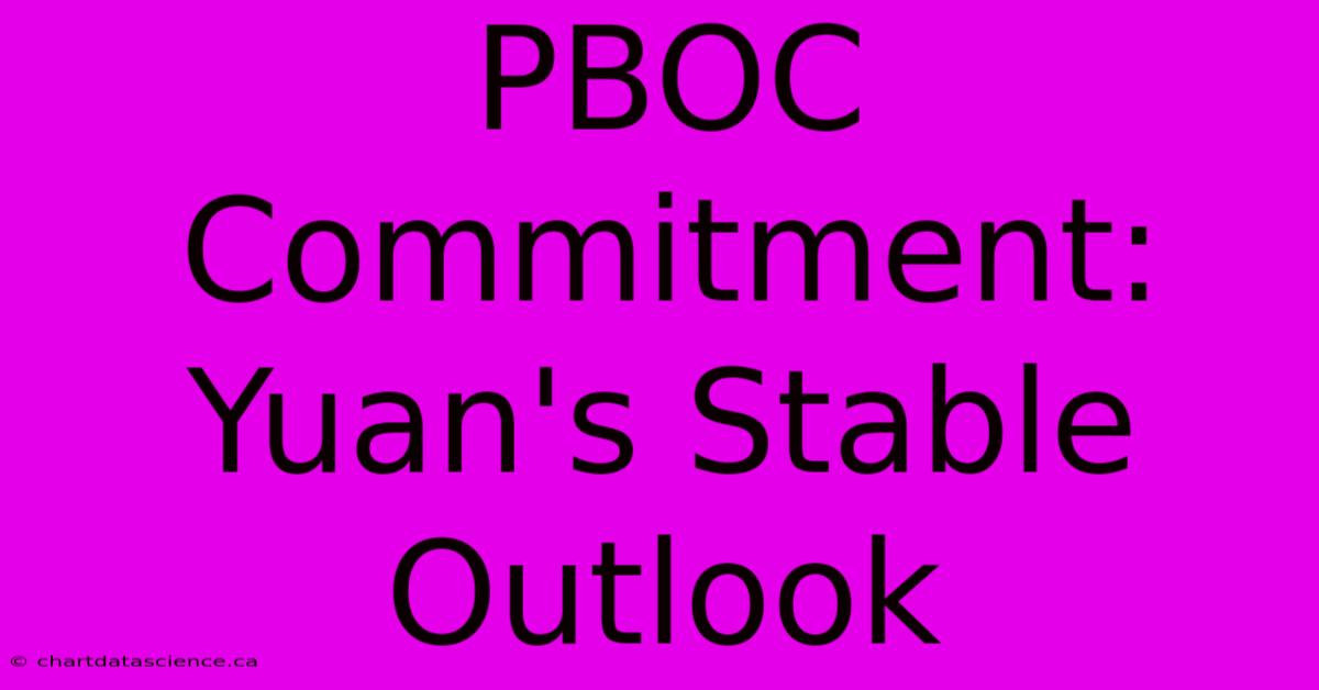 PBOC Commitment: Yuan's Stable Outlook