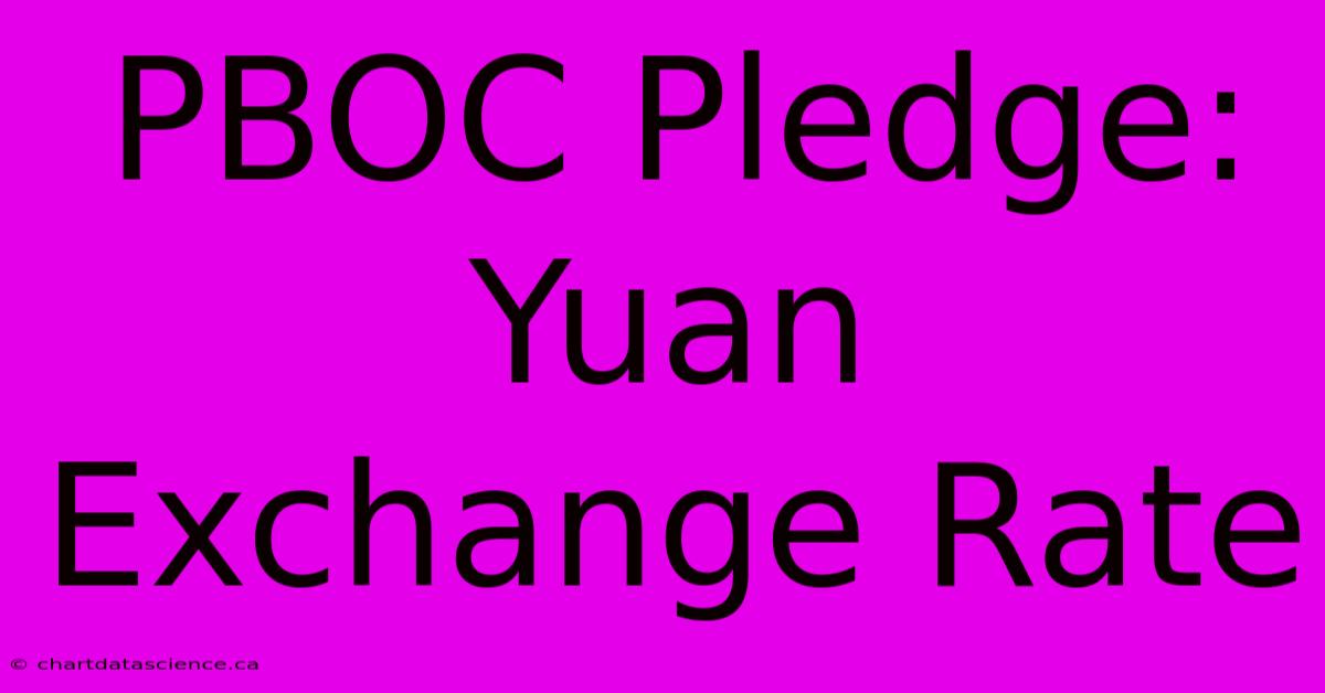 PBOC Pledge: Yuan Exchange Rate