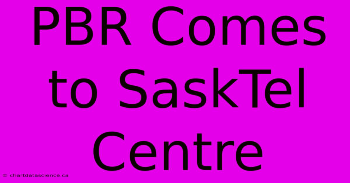 PBR Comes To SaskTel Centre