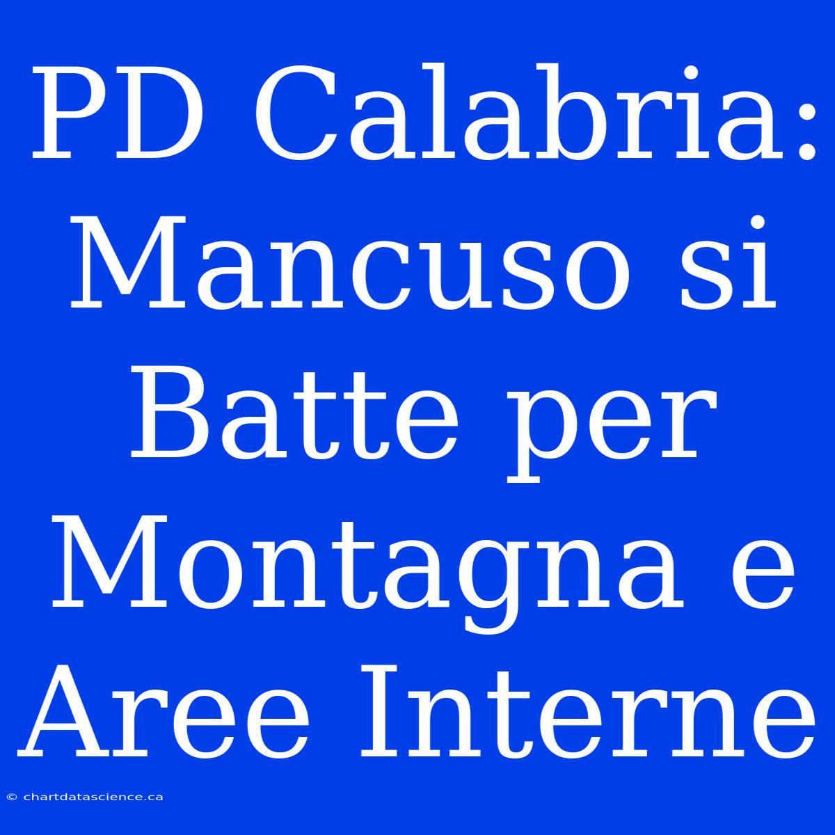 PD Calabria: Mancuso Si Batte Per Montagna E Aree Interne