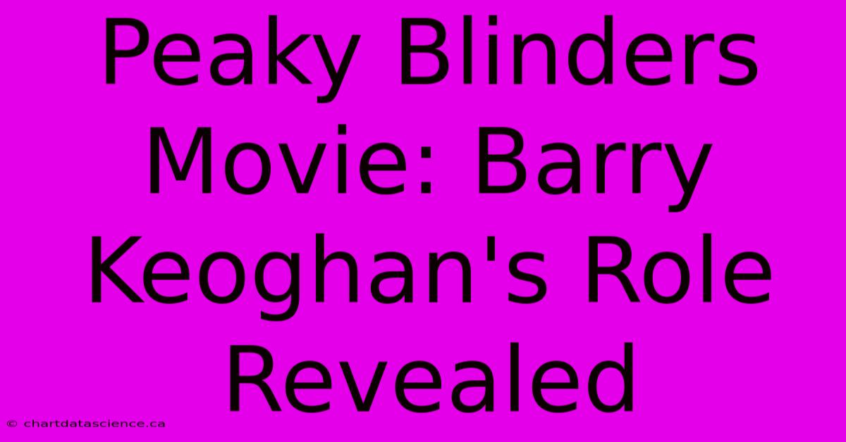 Peaky Blinders Movie: Barry Keoghan's Role Revealed