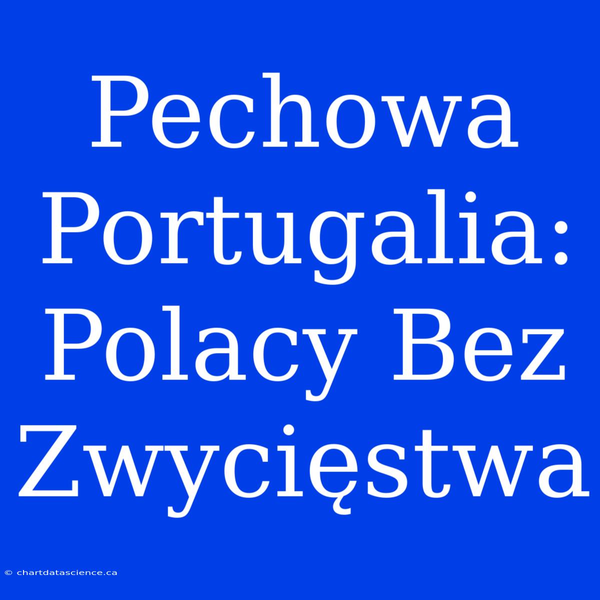 Pechowa Portugalia: Polacy Bez Zwycięstwa