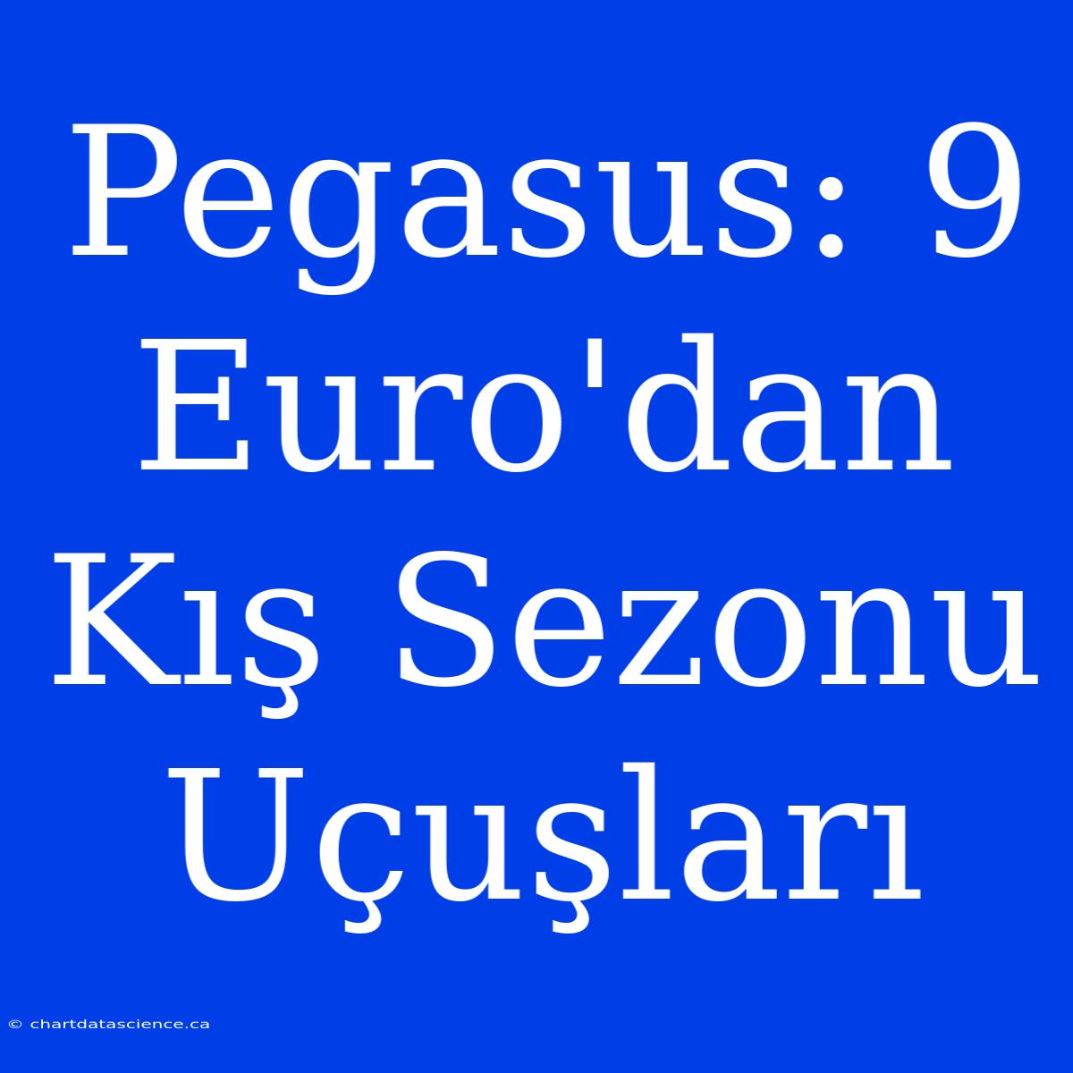 Pegasus: 9 Euro'dan Kış Sezonu Uçuşları