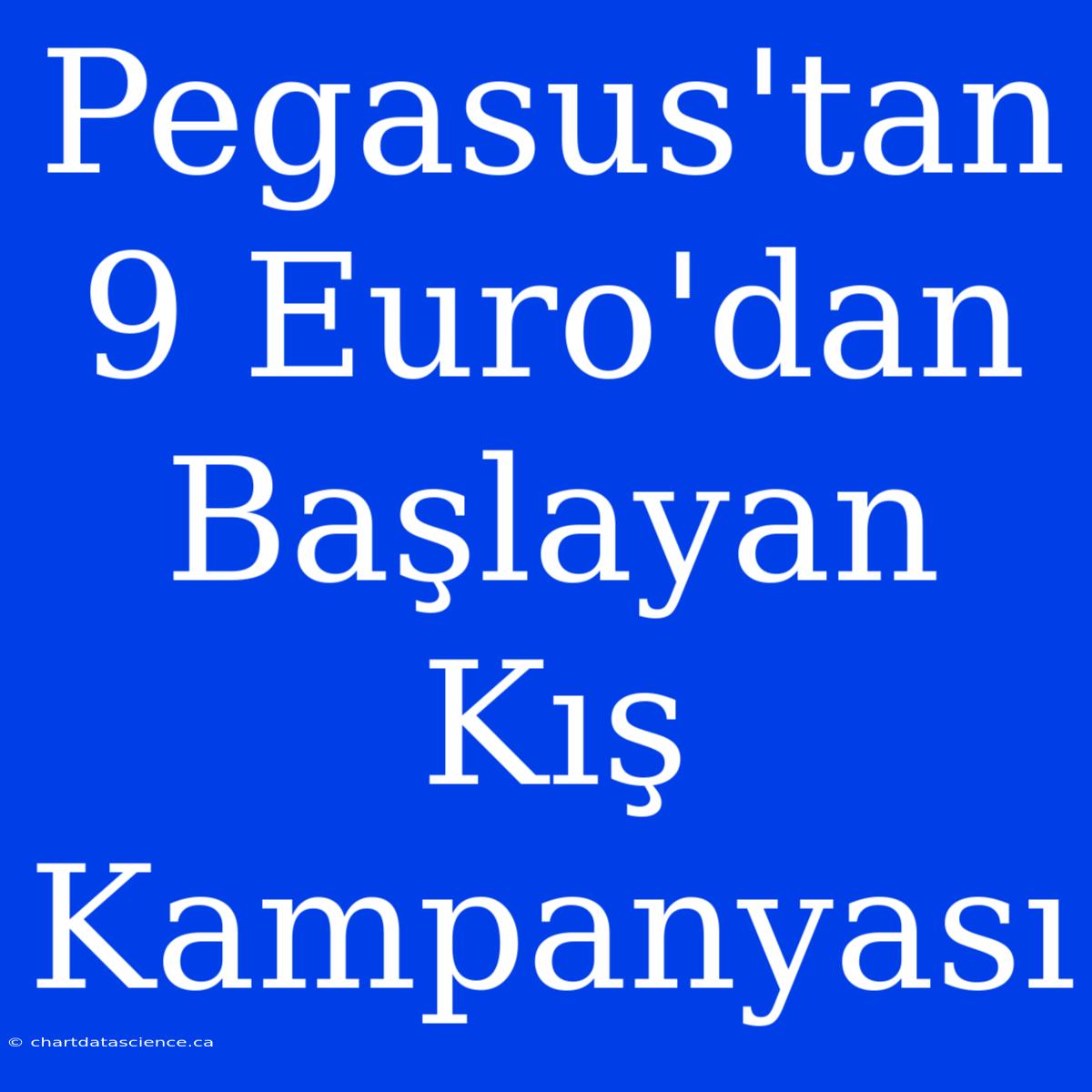 Pegasus'tan 9 Euro'dan Başlayan Kış Kampanyası