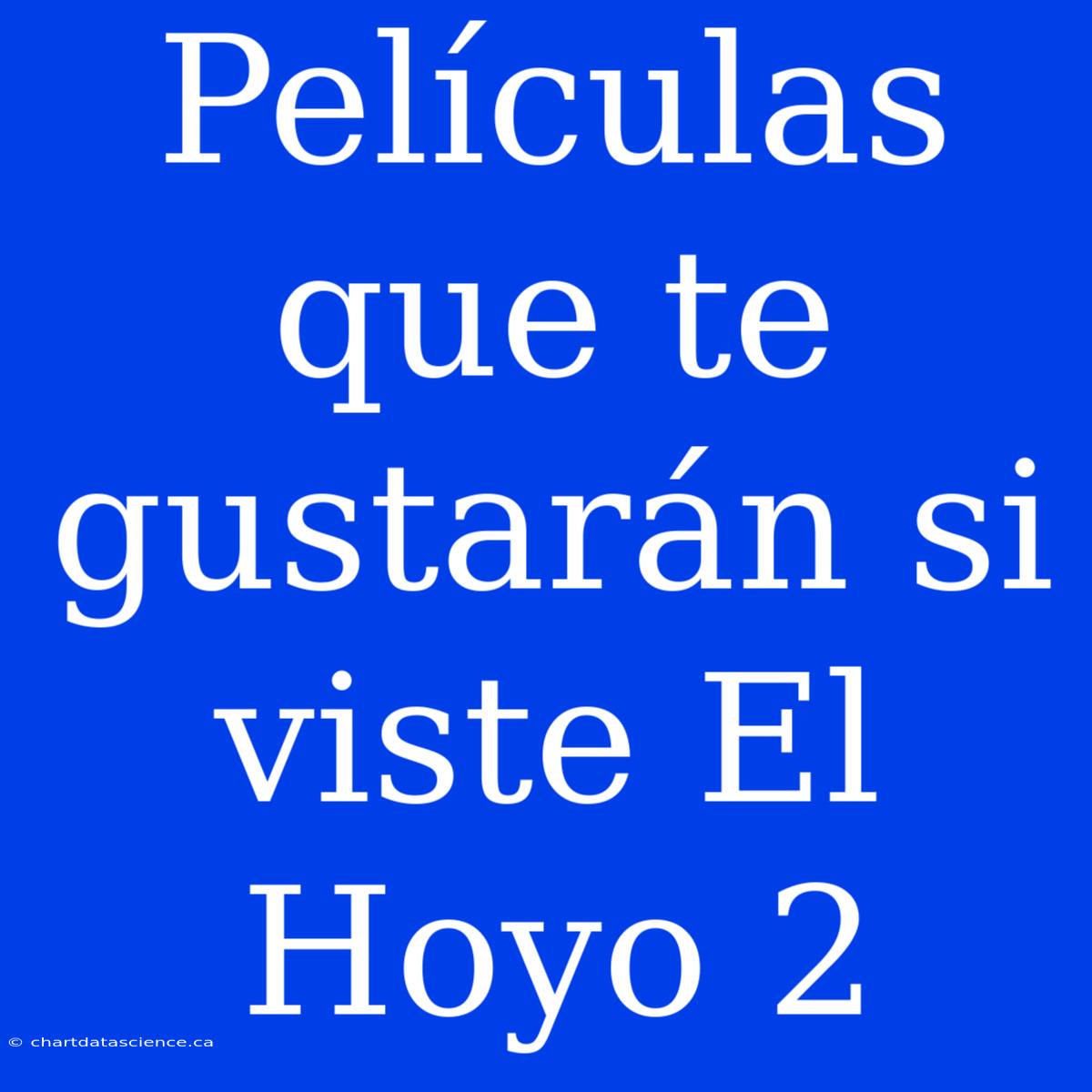 Películas Que Te Gustarán Si Viste El Hoyo 2