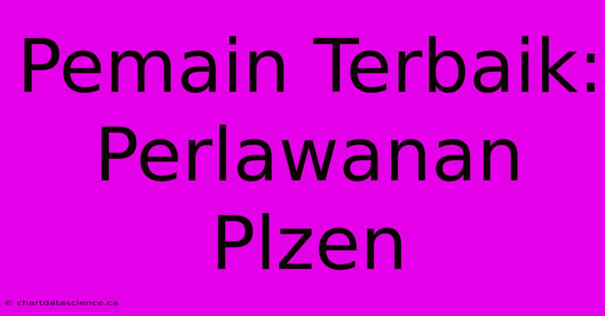 Pemain Terbaik:  Perlawanan Plzen