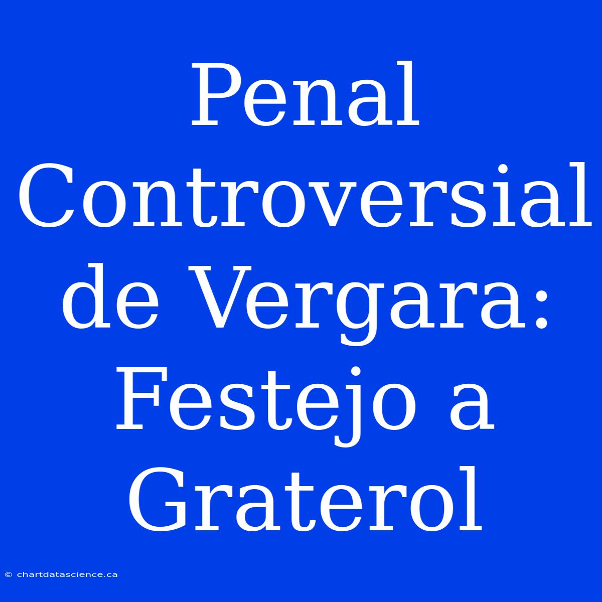 Penal Controversial De Vergara: Festejo A Graterol