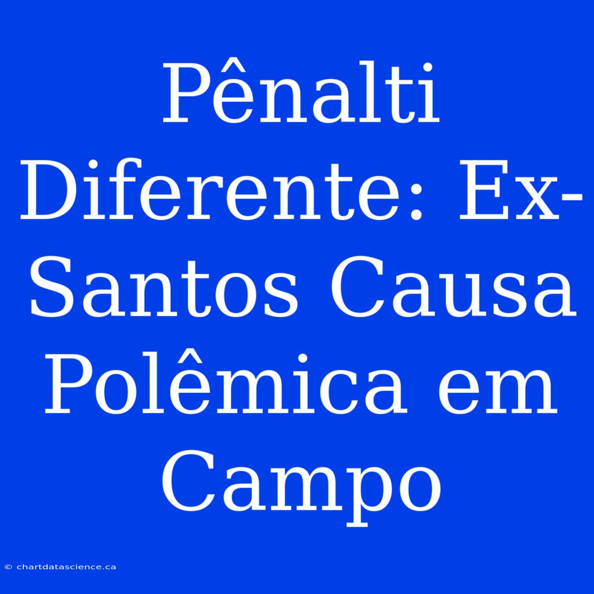 Pênalti Diferente: Ex-Santos Causa Polêmica Em Campo