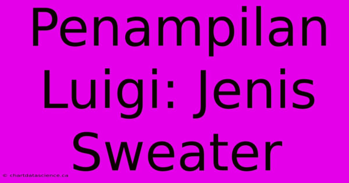 Penampilan Luigi: Jenis Sweater