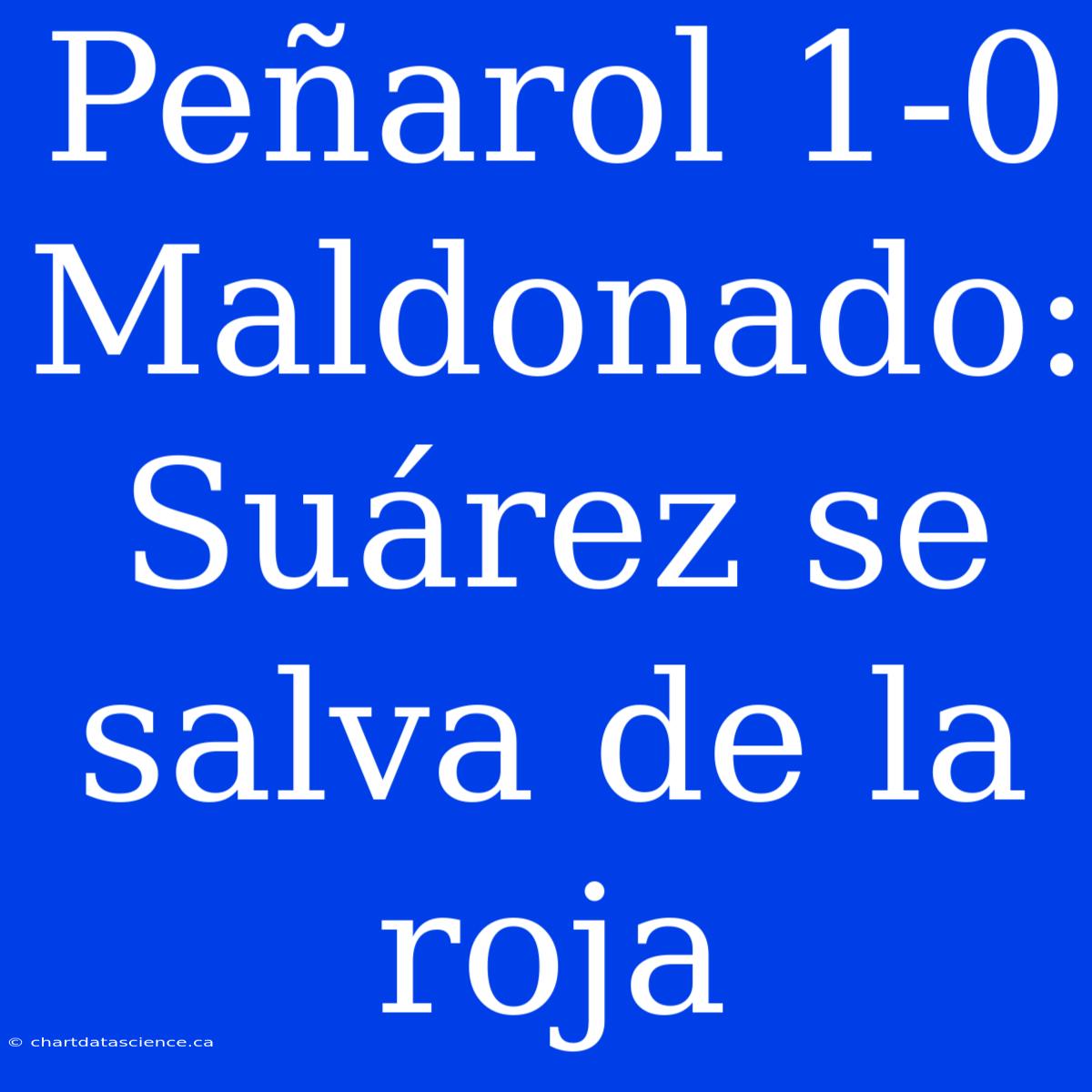 Peñarol 1-0 Maldonado: Suárez Se Salva De La Roja