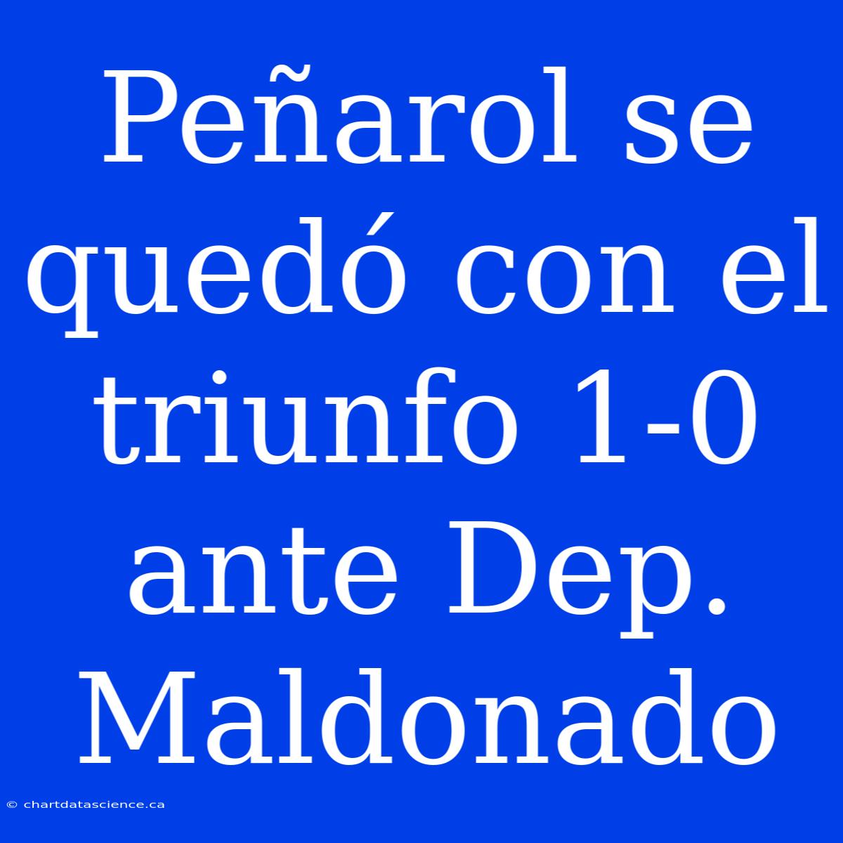 Peñarol Se Quedó Con El Triunfo 1-0 Ante Dep. Maldonado