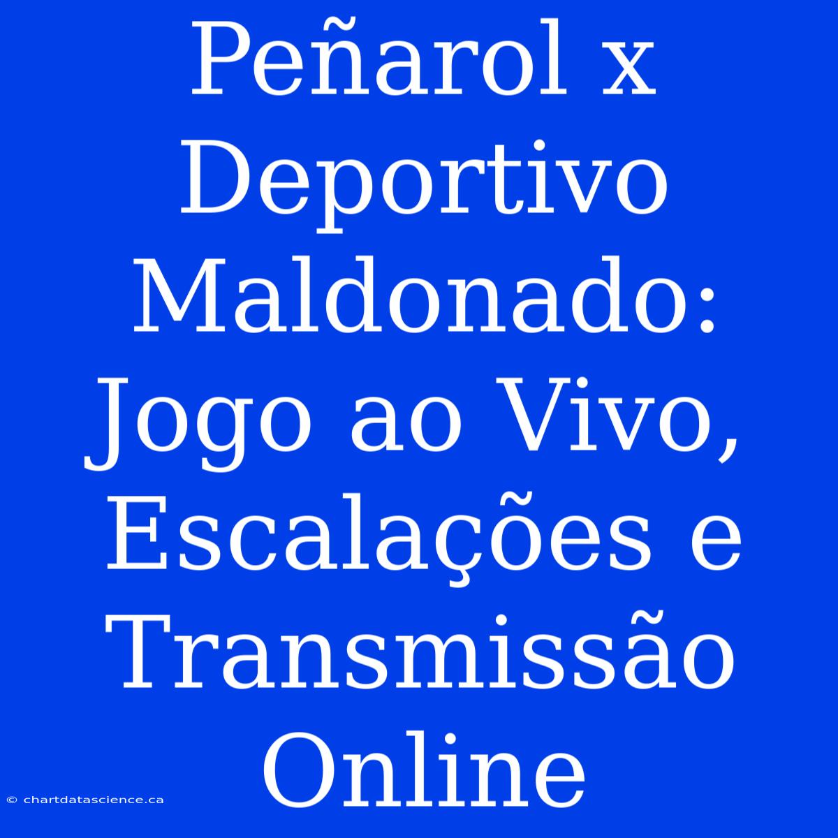 Peñarol X Deportivo Maldonado: Jogo Ao Vivo, Escalações E Transmissão Online