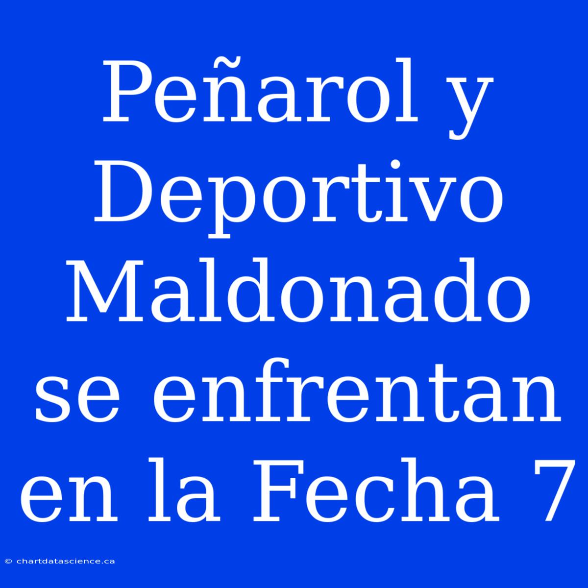 Peñarol Y Deportivo Maldonado Se Enfrentan En La Fecha 7