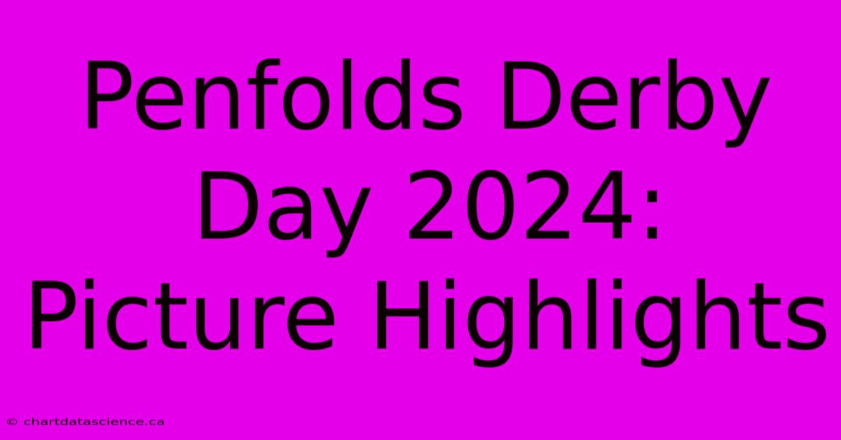 Penfolds Derby Day 2024: Picture Highlights 