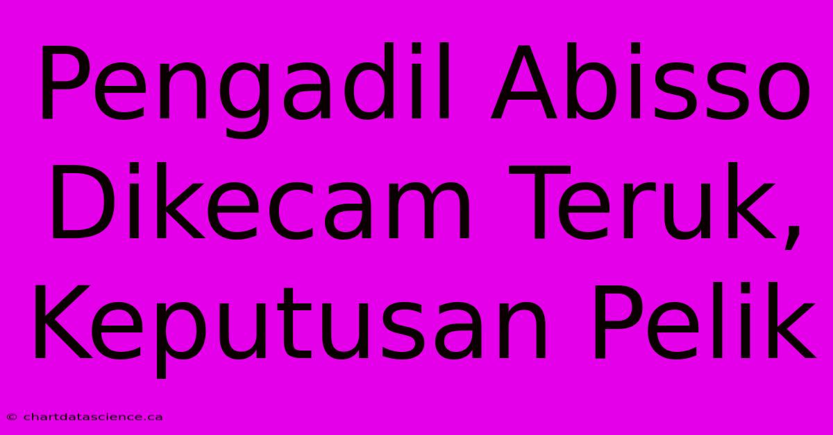 Pengadil Abisso Dikecam Teruk, Keputusan Pelik