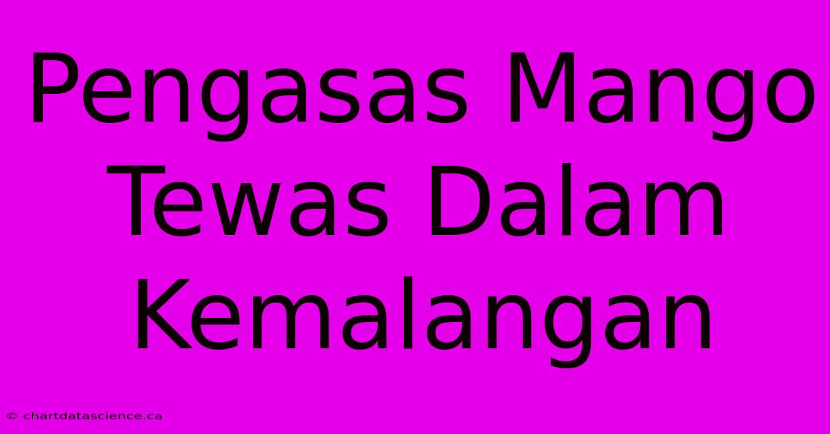 Pengasas Mango Tewas Dalam Kemalangan