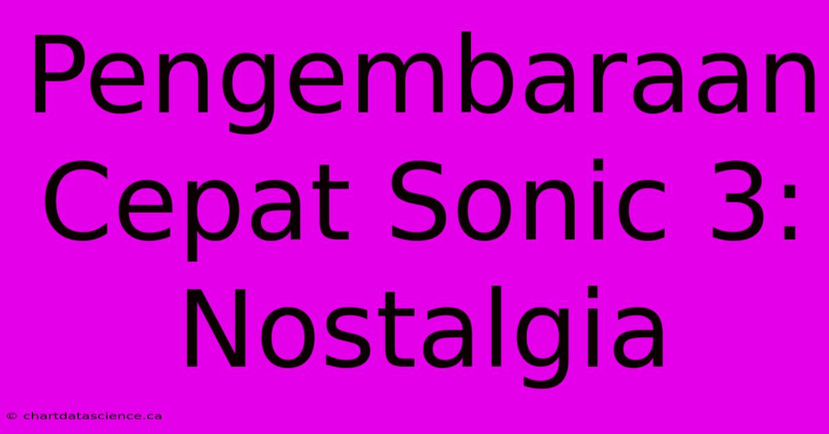 Pengembaraan Cepat Sonic 3: Nostalgia