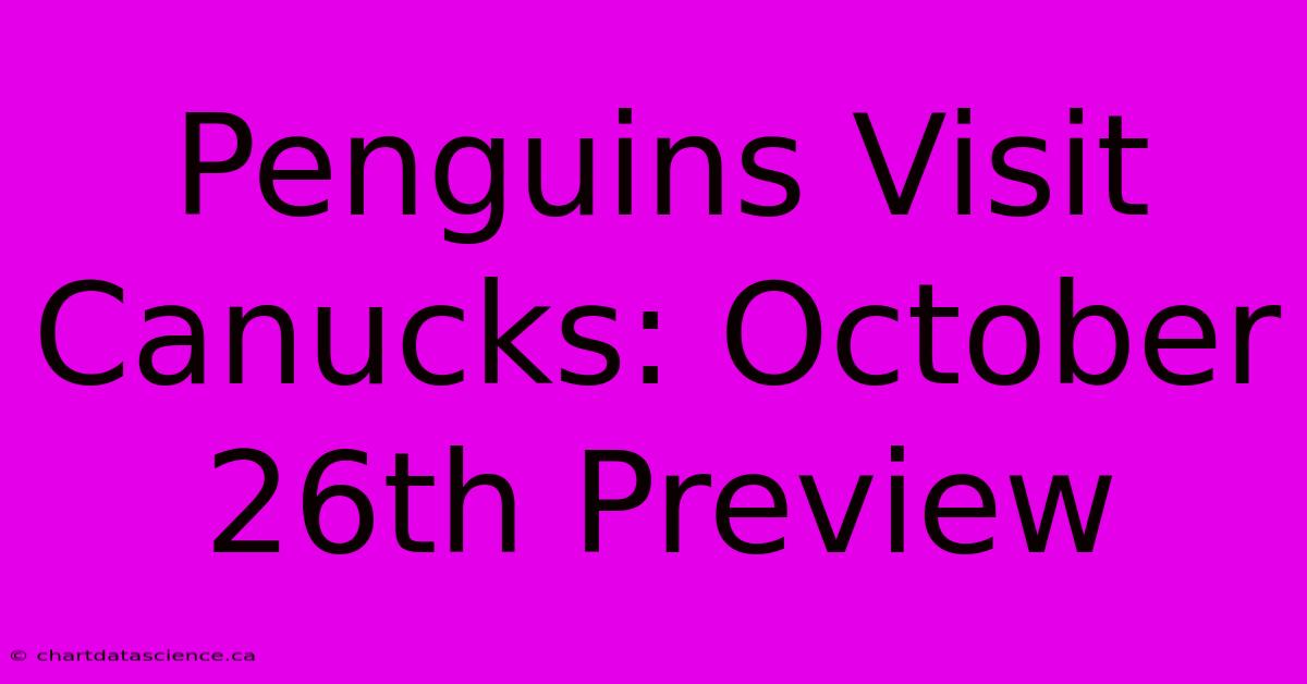 Penguins Visit Canucks: October 26th Preview