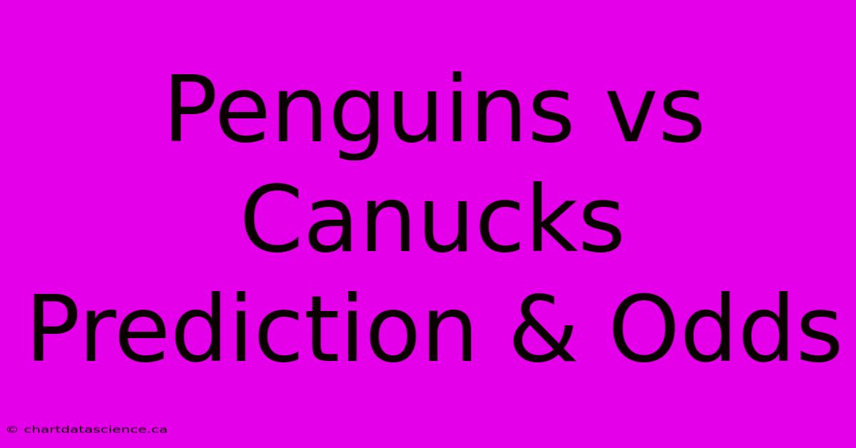 Penguins Vs Canucks Prediction & Odds