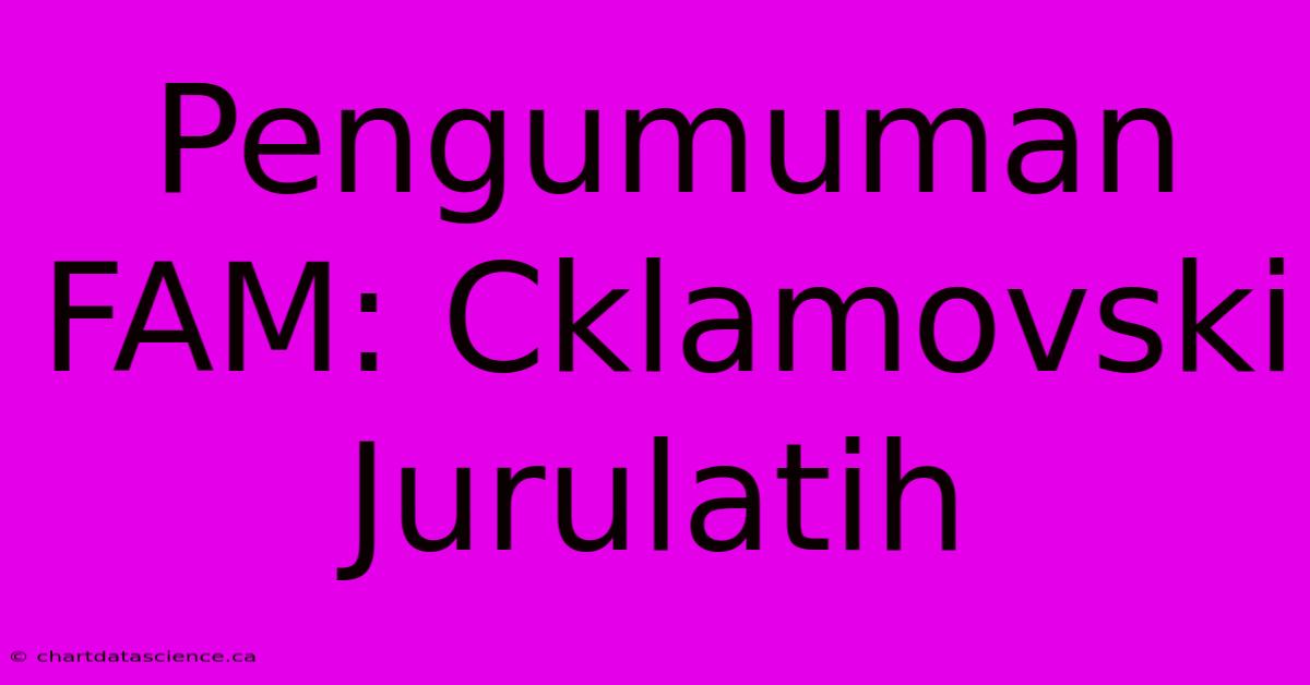 Pengumuman FAM: Cklamovski Jurulatih  