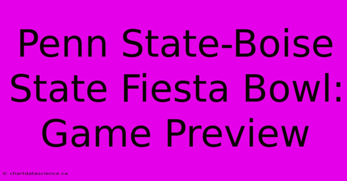 Penn State-Boise State Fiesta Bowl: Game Preview