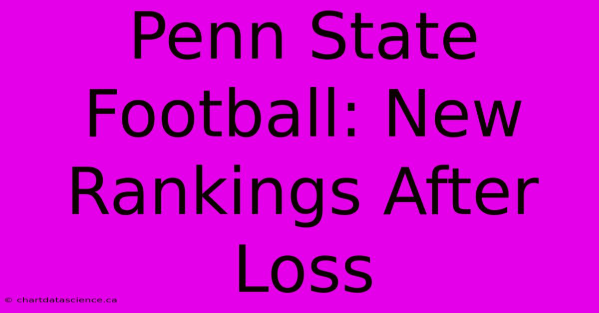 Penn State Football: New Rankings After Loss