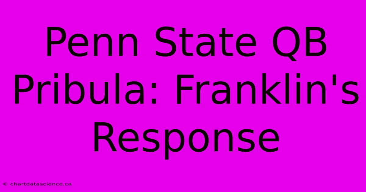 Penn State QB Pribula: Franklin's Response